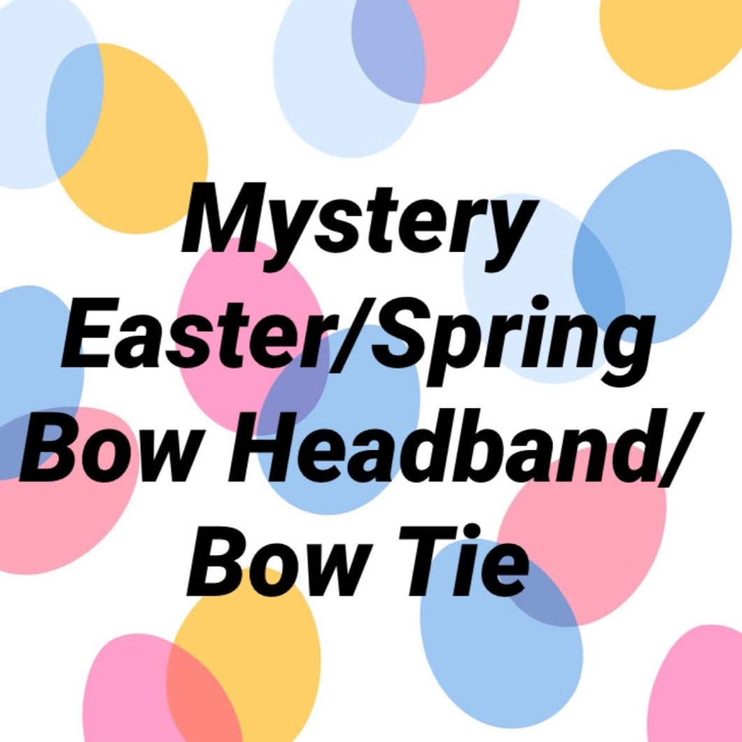 Mystery Easter/Spring Bow Headband/Bow Tie